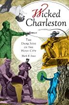 Wicked Charleston: The Dark Side of the Holy City ~ Mark Jones